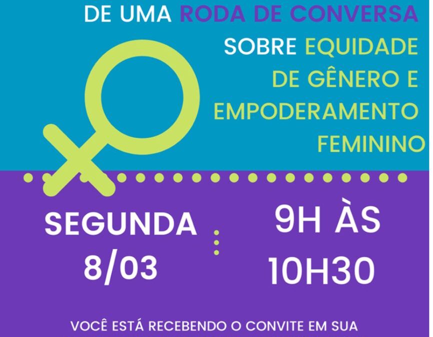 Roda de conversa sobre equidade de gênero e empoderamento feminino