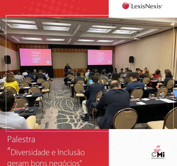 Palestra Diversidade e Inclusão geram bons negócios na LexisNexis